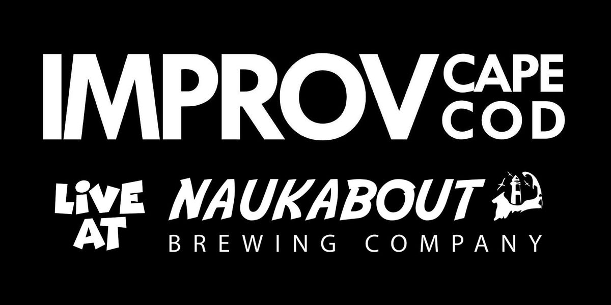 IMPROV CAPE COD Live @ Naukabout Brewing