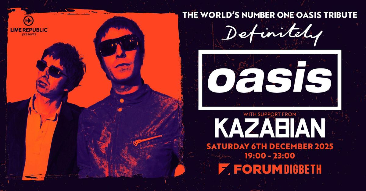 Definitely Oasis | Forum Digbeth, Birmingham, 6 December | Event in Birmingham | AllEvents