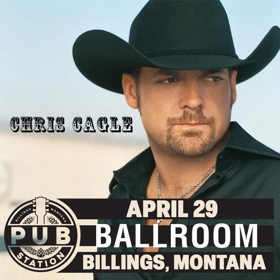 Chris Cagle Pub Station Ballroom, The Pub Station, Billings, April 29