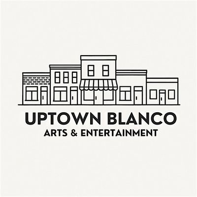 Uptown Blanco Arts & Entertainment