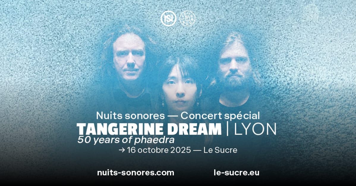 Nuits Sonores — Concert Spécial : Tangerine Dream in Lyon, 16 October | Event in Lyon | AllEvents