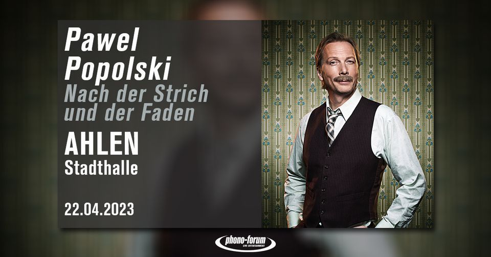 Pawel Popolski - Nach der Strich und der Faden, Stadthalle Ahlen GmbH ...