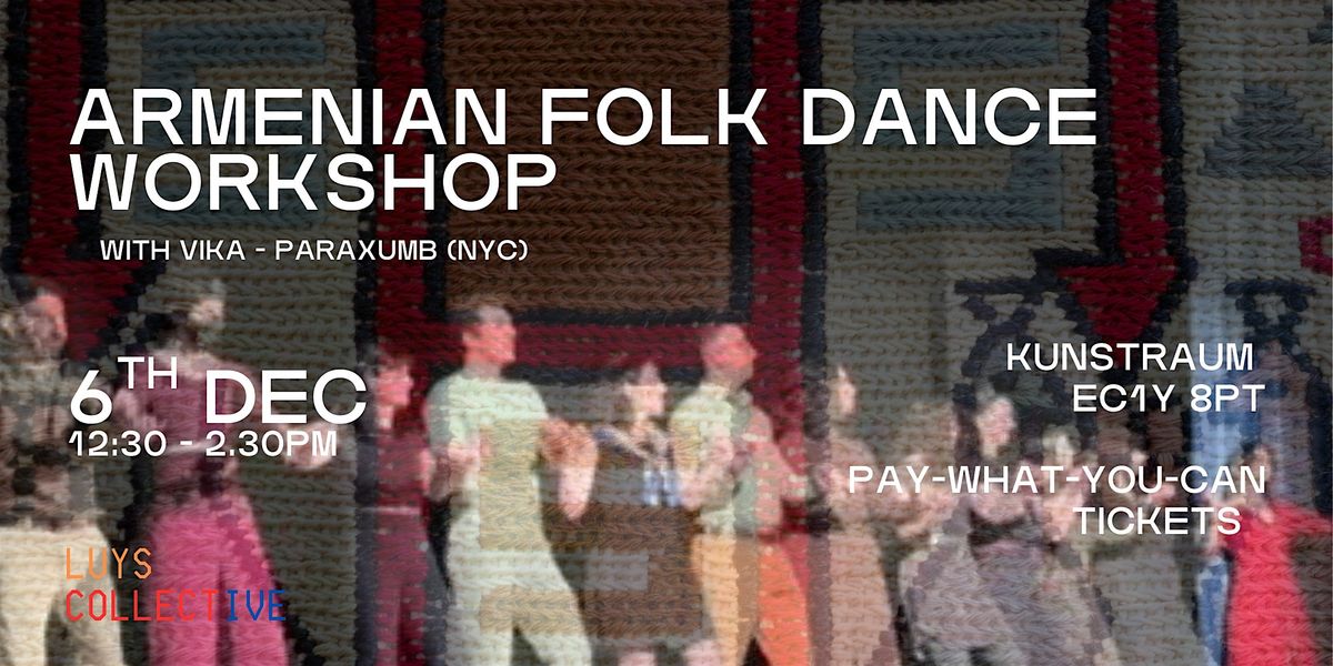 Armenian Dance  2.0 - Luys Collective x Paraxumb, 6 December | Event in London | AllEvents