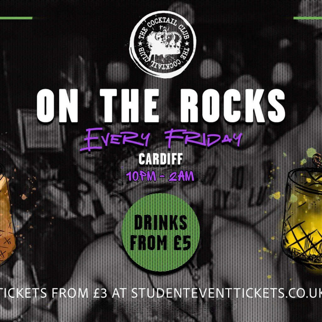 On The Rocks @ The Cocktail Club Cardiff - Every Friday, 25 July | Event in Cardiff | AllEvents