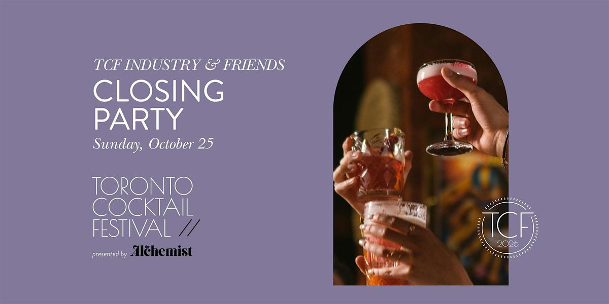 TCF Industry & Friends Closing Party in Toronto – October 25, 2026 ...