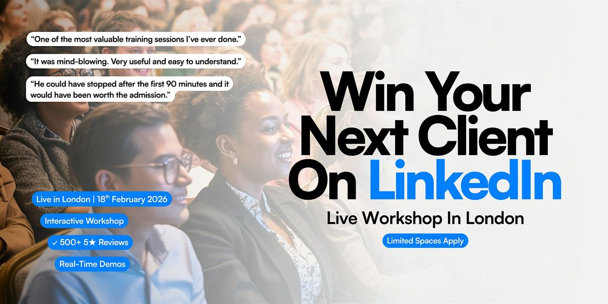 WIN Your Next Client on LinkedIn - Live Workshop in London, 18 February | Event in London | AllEvents