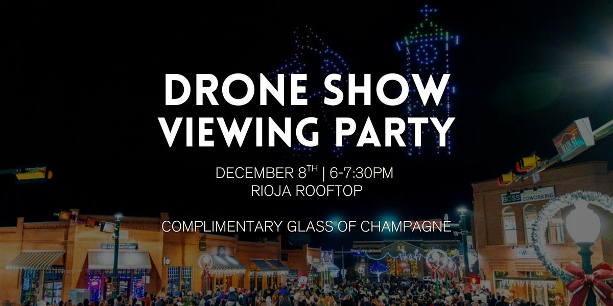 Drone Show Viewing Party | Rioja Rooftop, 8 December | Event in Grapevine | AllEvents