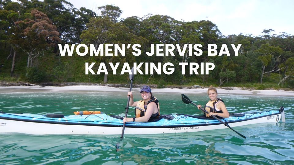 Womens Jervis Bay Sea Kayaking Trip // Friday 15th March, Jervis Bay