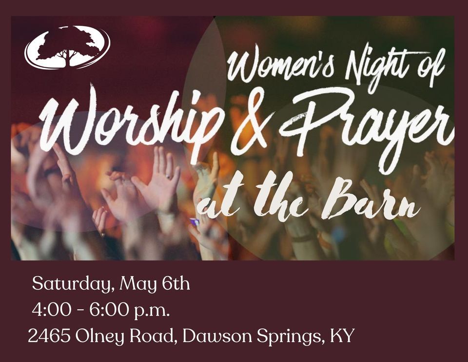 Womens Night of Worship & Prayer at the Barn, 2465 Olney Rd, Dawson