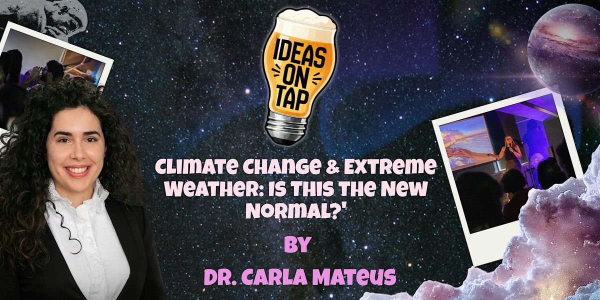 Climate Change & Extreme Weather - Ideas On Tap (Lectures In Pubs)