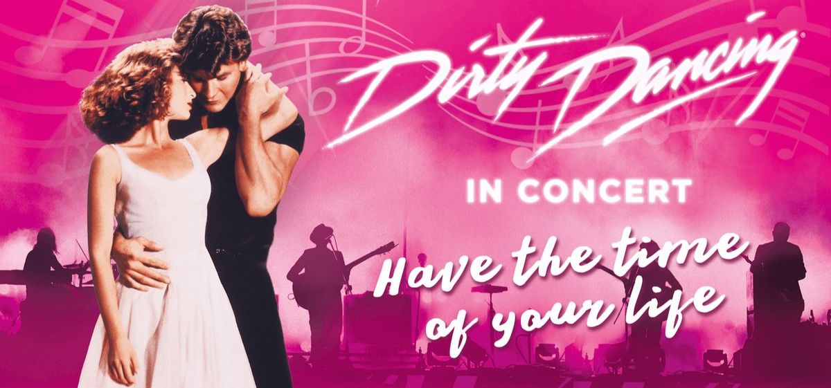 Dirty Dancing In Concert, Mortensen Hall at The Bushnell, Hartford, 25