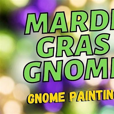 $10! Mardi Gras Monday Gnome Painting Party