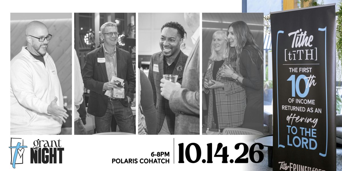 TITHE FOUNDATION - Q4 26 GRANT NIGHT!, COhatch Polaris Meridian Room ...