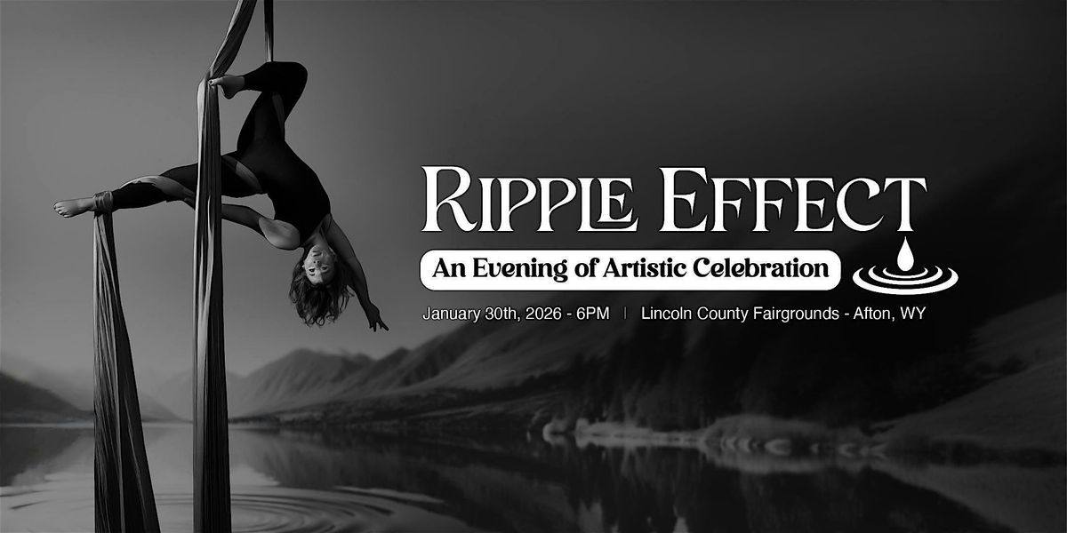 Ripple Effect: An Evening of Artistic Celebration