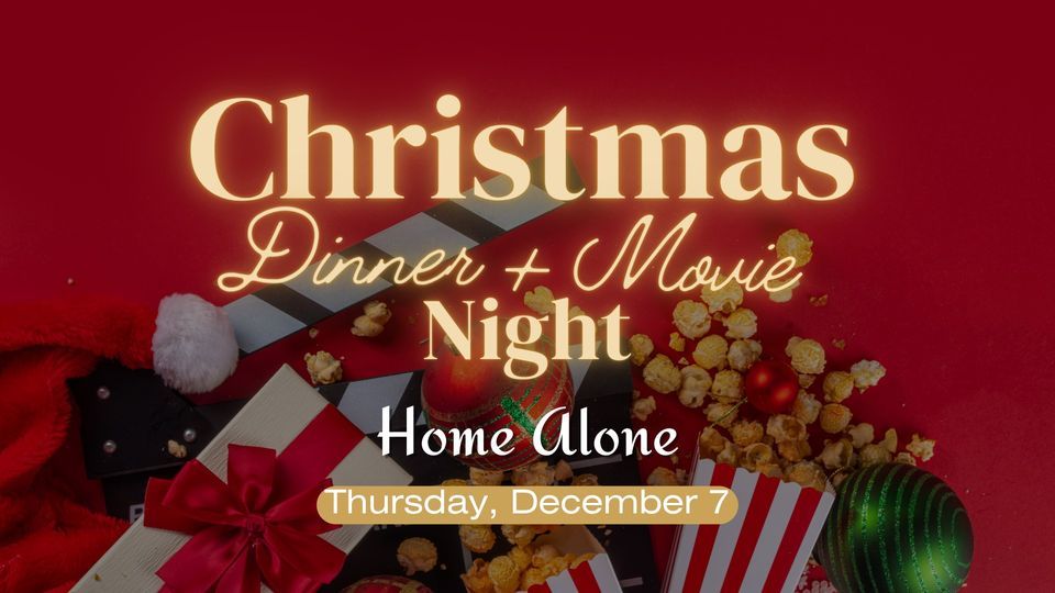 Christmas Dinner + Movie Night Home Alone, 1745 Wildcat Creek Rd