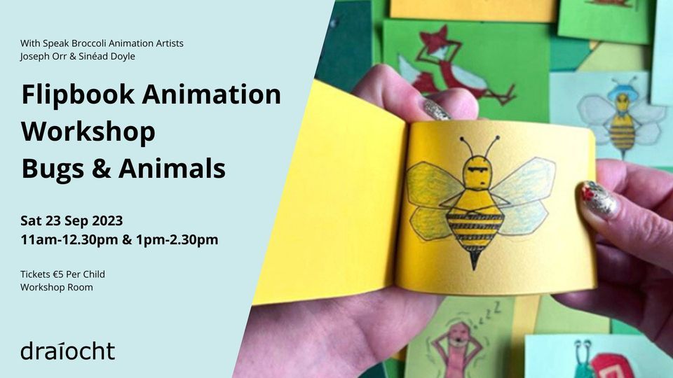 Flipbook Animation Workshop - Bugs & Animals, Draiocht Blanchardstown ...