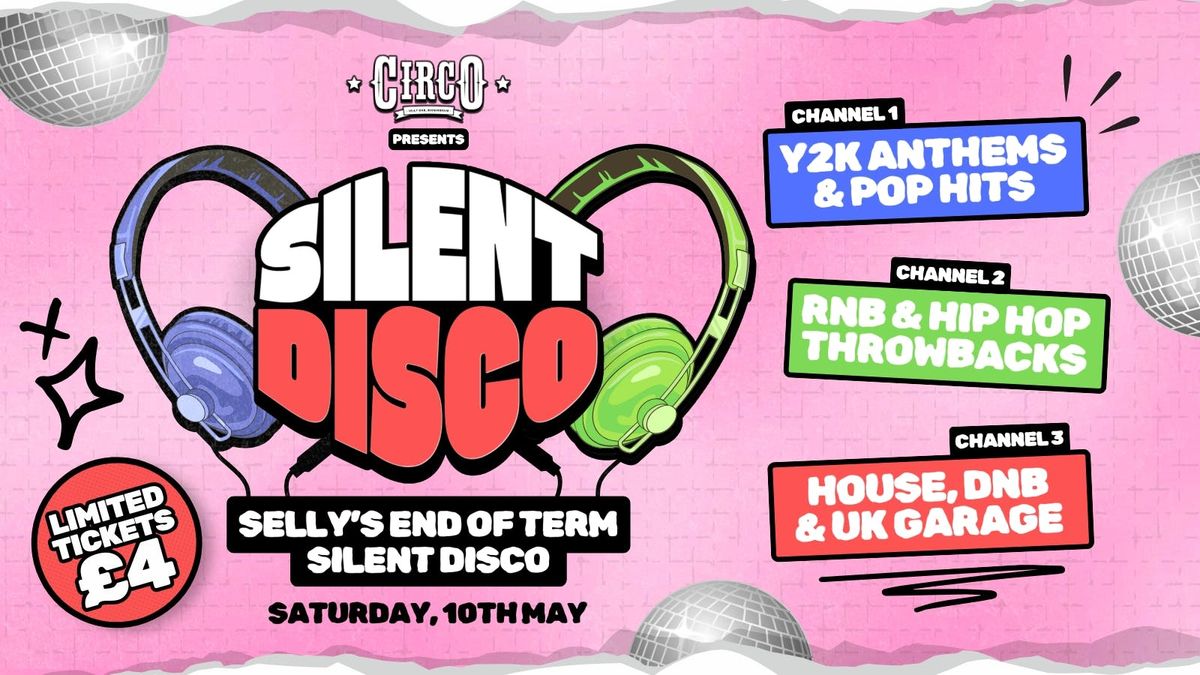 🎧 CIRCO SILENT DISCO! 🎧- SELLY'S END OF TERM SILENT DISCO!, 10 May | Event in Birmingham | AllEvents