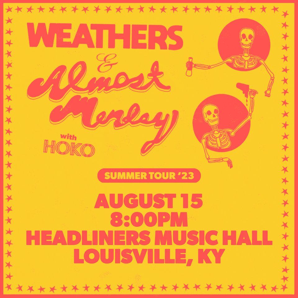 Weathers and Almost Monday with HOKO (Headliners Music Hall) Louisville