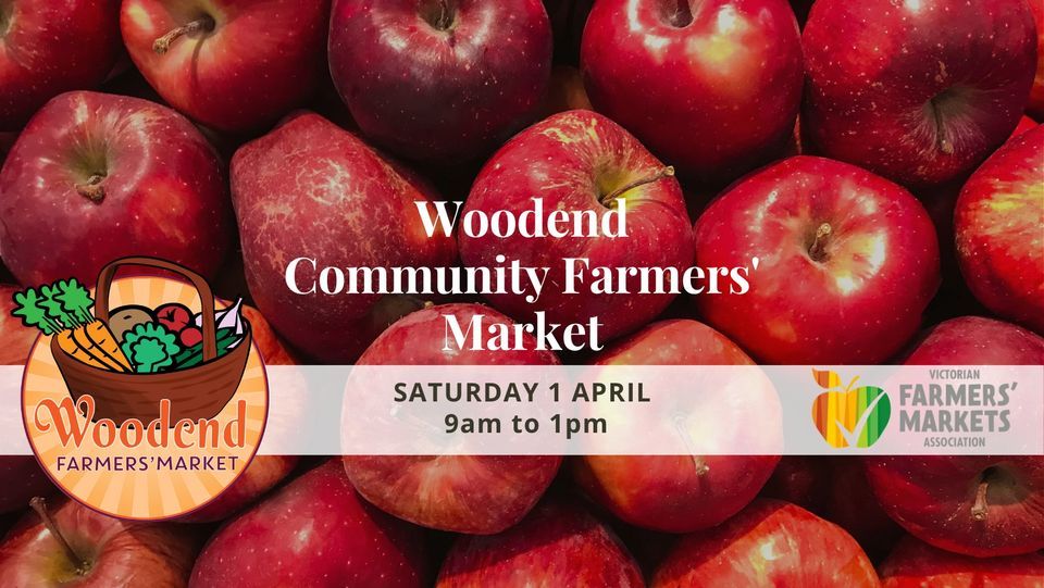 Woodend Farmers Market APRIL 2023, Woodend Community Farmers’ Market