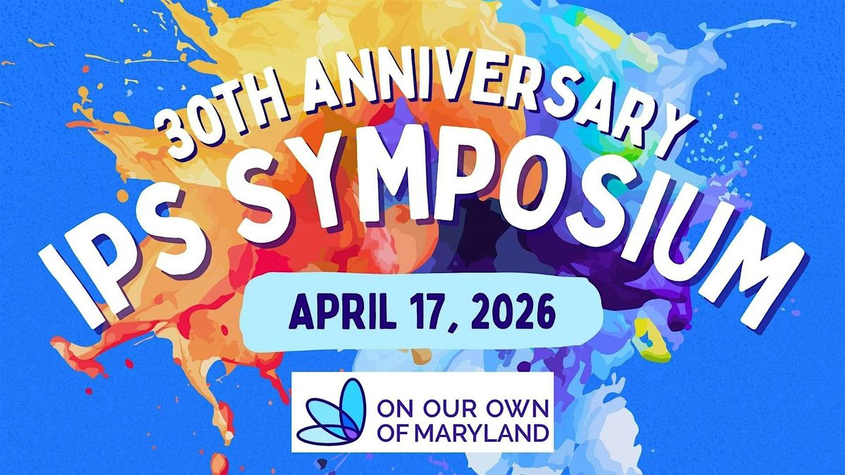 30th Anniversary IPS Symposium, Baltimore Unity Hall, 17 April 2026 ...