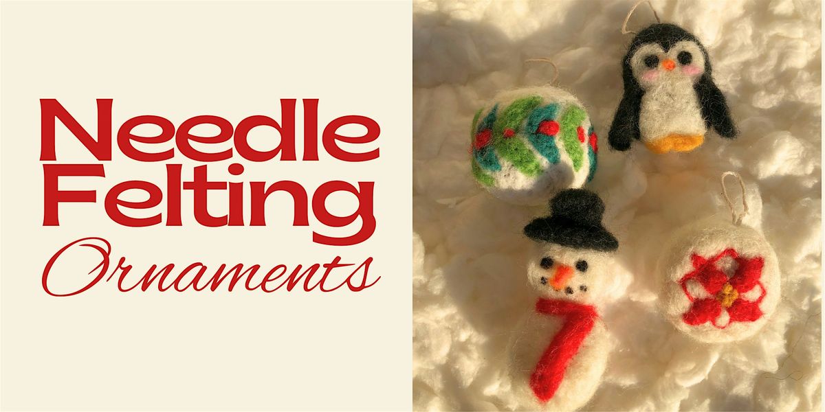 Needle Felting Ornaments Workshop by Studio Marrow & BB Lux, 14 December | Event in Edmonton | AllEvents