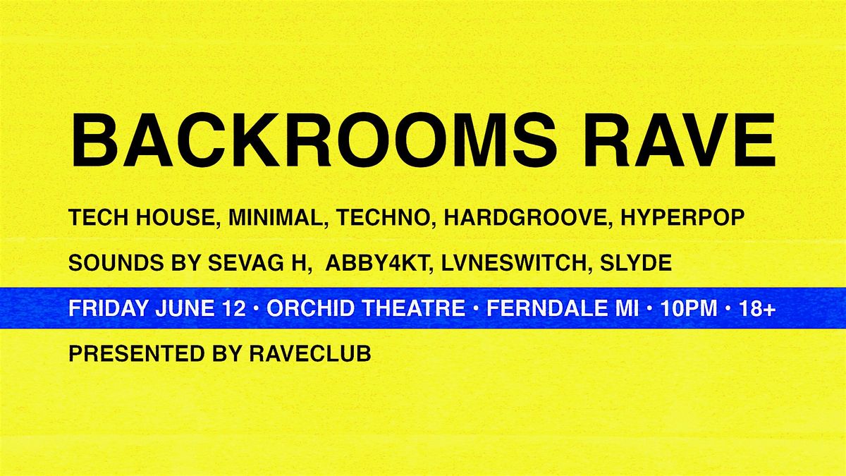 backrooms rave, Orchid Theatre, Ferndale, 12 June to 13 June | AllEvents