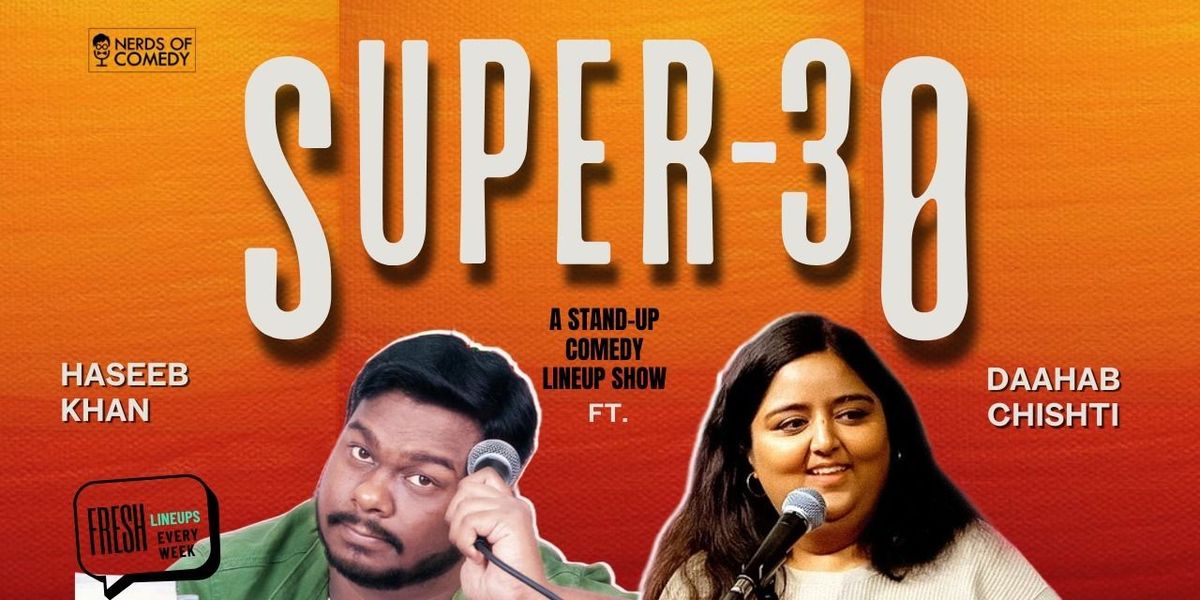 SUPER 30 : A Stand-up Comedy Lineup Show | Event in New Delhi | AllEvents