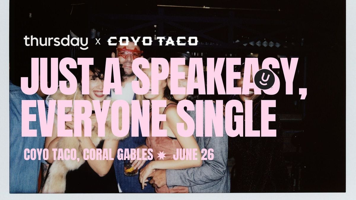Thursday | Singles-Only Speakeasy 🤫 Secret DJ Party | Coyo Taco Coral Gables, 27 June | Event in Coral Gables