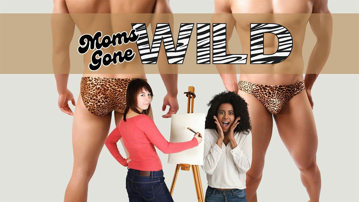 MOMS GONE WILD, a Comedy Paint and Sip, 9 May | Event in Riverside | AllEvents