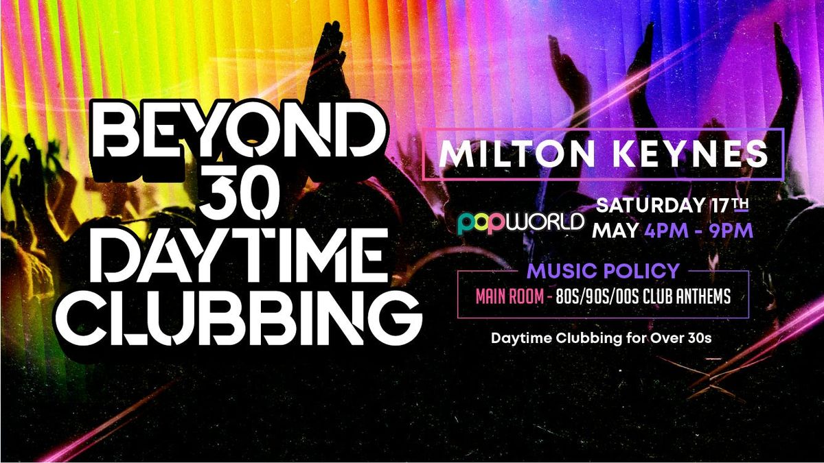 OVER 30s DAYTIME CLUBBING - MILTON KEYNES🕺🏽, 17 May | Event in Milton Keynes | AllEvents