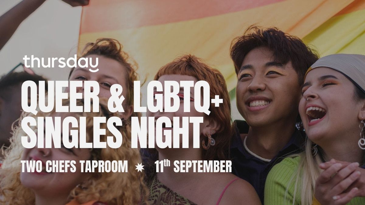 Thursday | Queer &amp; LGBTQ+ Singles Night | Two Chefs Taproom &amp; Terrace, 11 September | AllEvents
