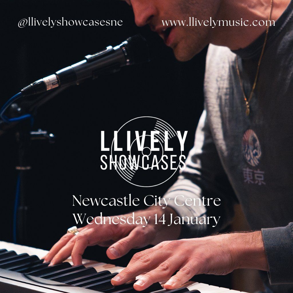 LLIVELY Showcase, Newcastle City Centre, 14 January | Event in Newcastle Upon Tyne | AllEvents