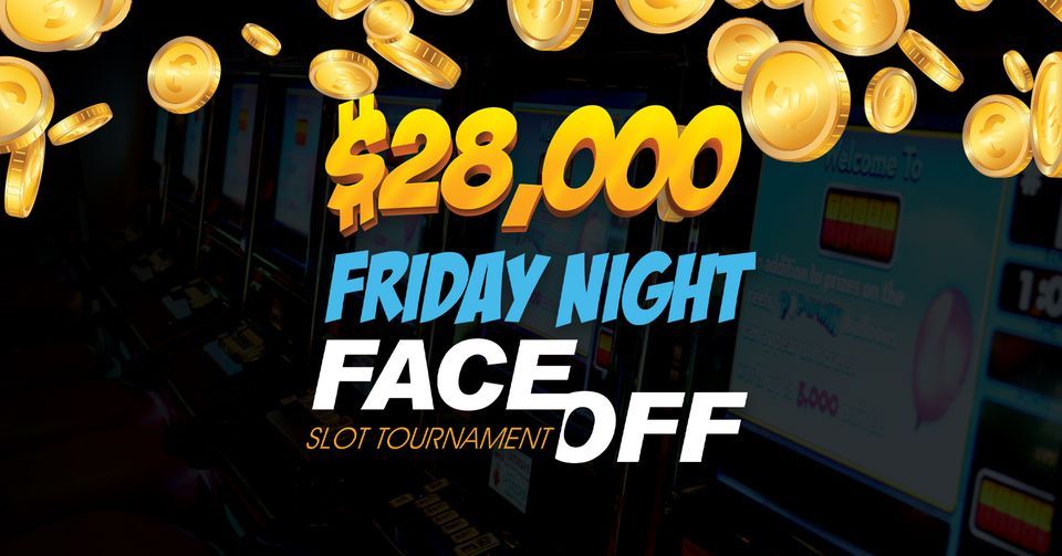 28,000 Friday Night Face Off Slot Tournament, WinnaVegas Casino Resort