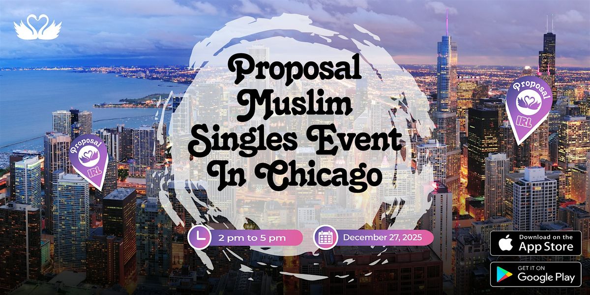 Proposal Presents: Chicago’s Largest Year-End Grand Muslim Singles Event, 27 December | Event in Chicago