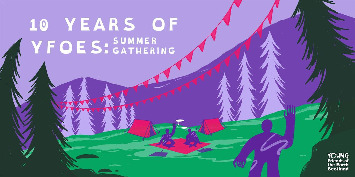 10 Years of YFoES: Summer Gathering, Badaguish Outdoor Centre, Glenmore ...