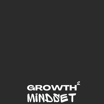 Growth² Mindset