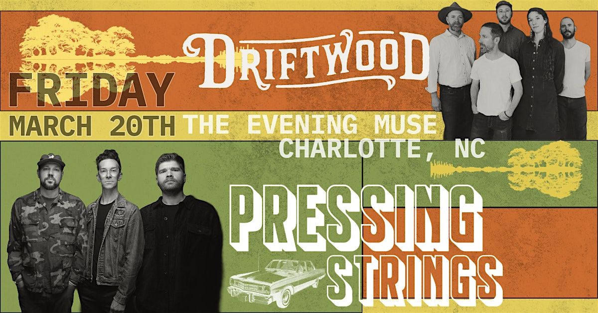 Driftwood and Pressing Strings (Reserved Seats & SRO), 20 March | Event in Charlotte | AllEvents