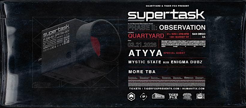 The Observation Tour: Supertask • ATYYA • Mystic State b2b ENiGMA Dubz, 21 March | Event in San Diego