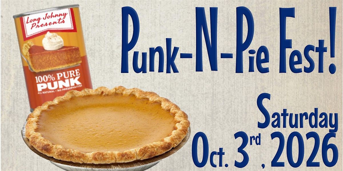 Punk-N-Pie Fest, The Arcata Veterans Memorial Building, 3 October 2026 ...