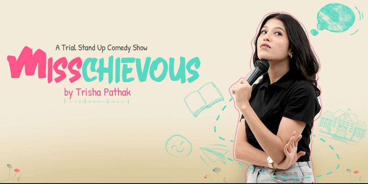 Misschievous: Stand-up Comedy Soloby Trisha Pathak