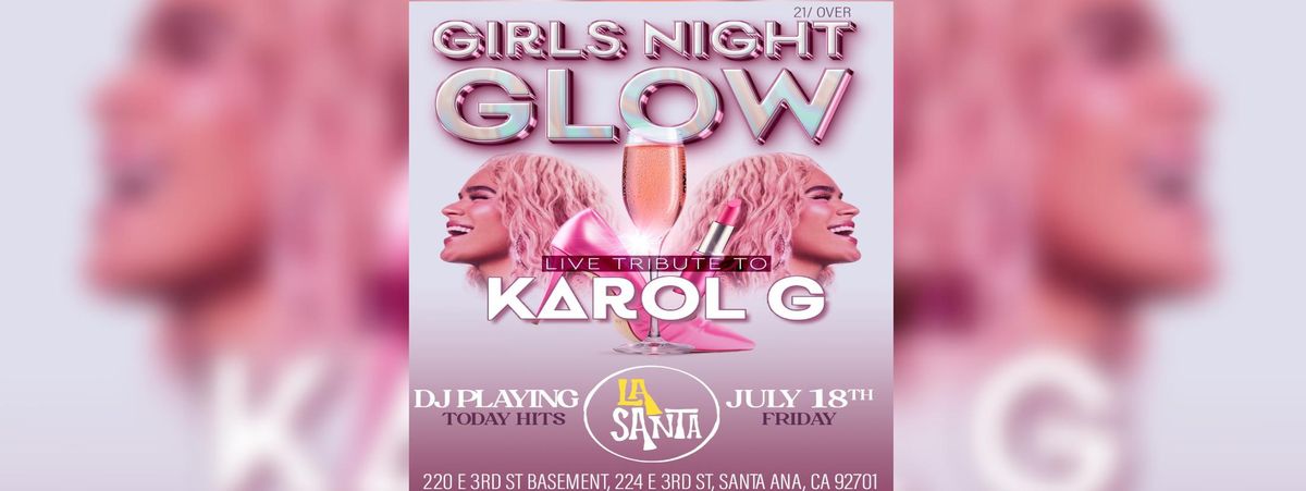GIRLS NIGHT GLOW - LIVE TRIBUTE TO KAROL G, 18 July | Event in Santa Ana | AllEvents