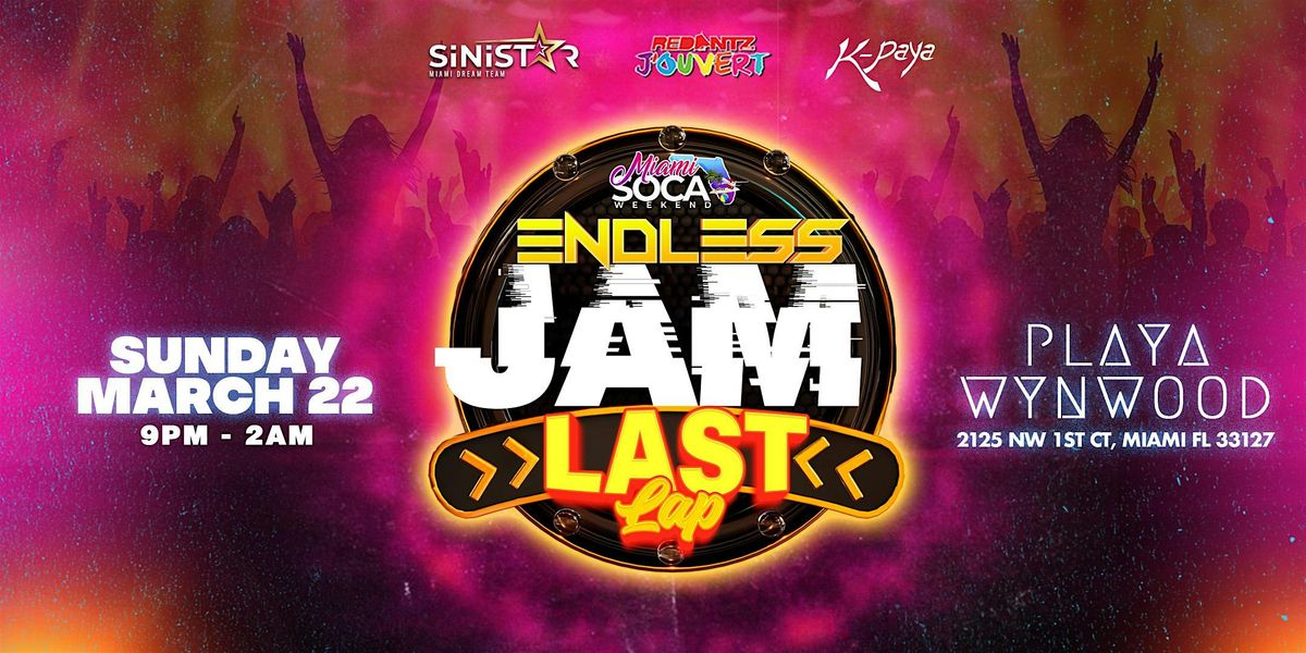 ENDLESS JAM - Last Lap (Miami Soca Wknd), 22 March | Event in Miami | AllEvents