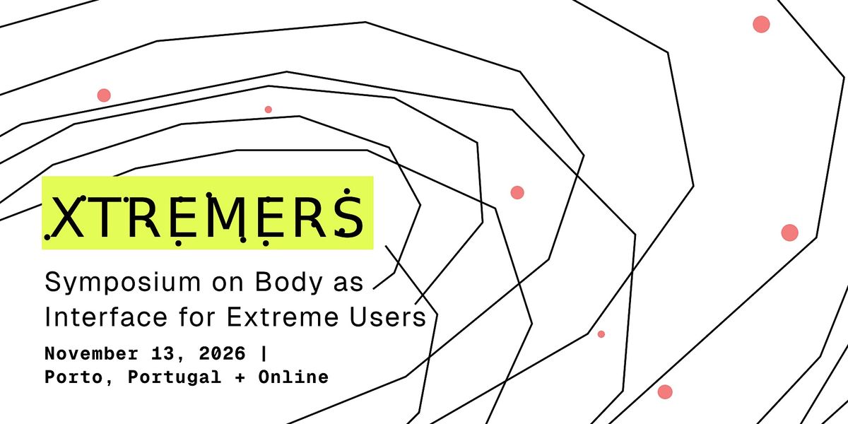 XTREMERS — Symposium on Body as Interface for Extreme Users, Faculdade ...