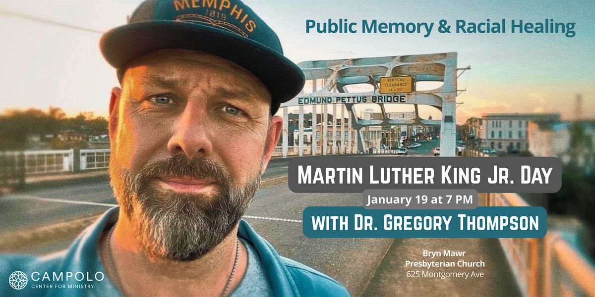MLK Day with Greg Thompson: Public Memory & Racial Healing at BMPC, 19 January | Event in Bryn Mawr | AllEvents