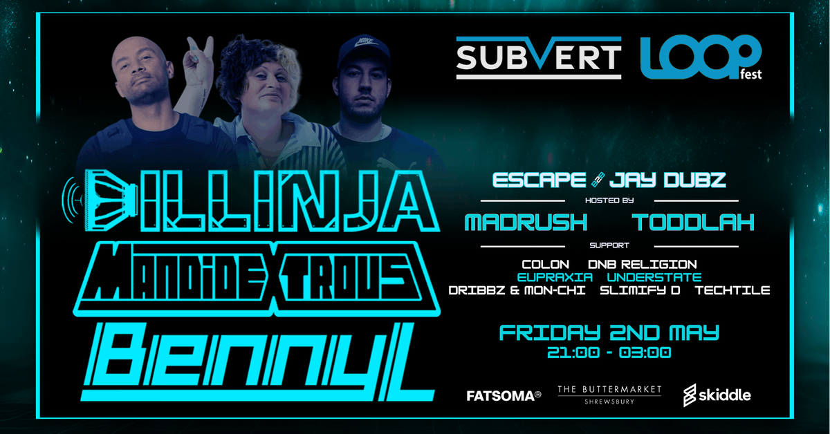 Subvert x LOOPFEST w/ Mandidextrous, Dillinja, Benny L and MUCH MORE! | Event in Shrewsbury | AllEvents