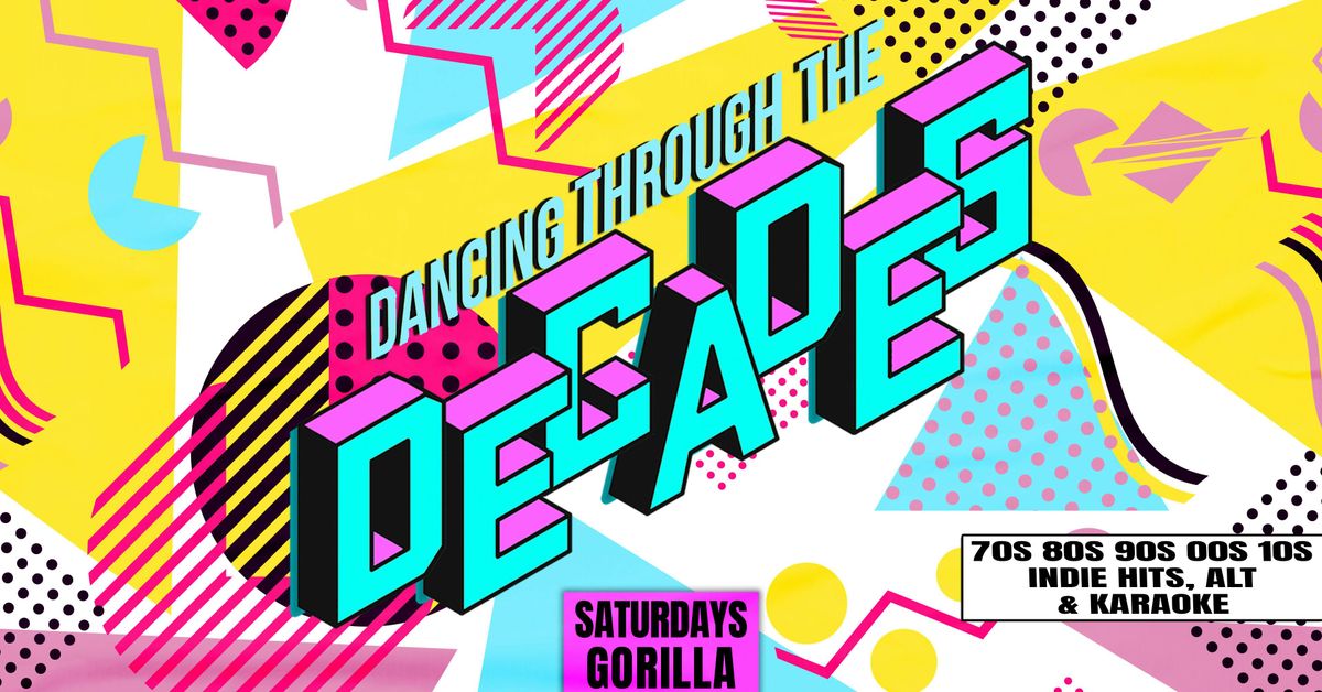 📼💿 DECADES - EVERY SATURDAY AT GORILLA 📼💿 80S, 90S, 00S &amp; NOW // 3 ROOMS OF HITS INC. KARAOKE ROOM 🎤🌈, 27 September