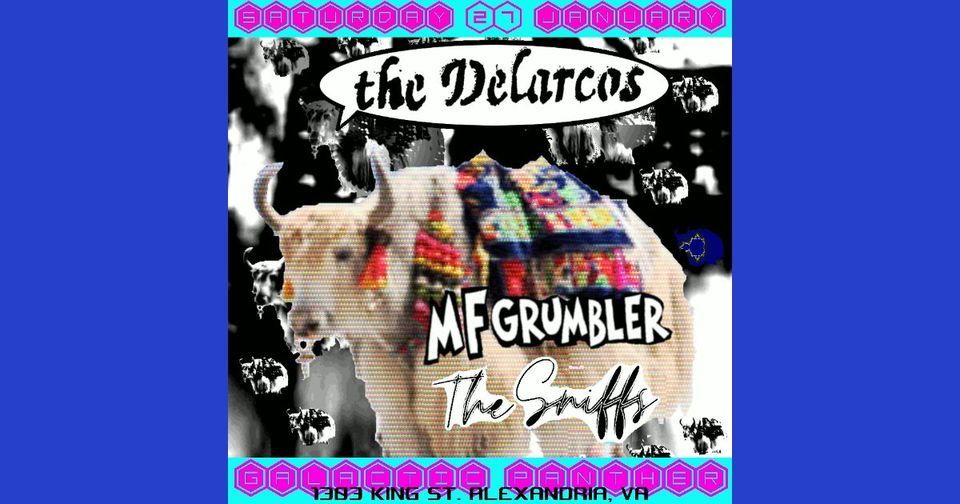 MF Grumbler, The Sniffs, and The Delarcos at Galactic Panther, Galactic ...