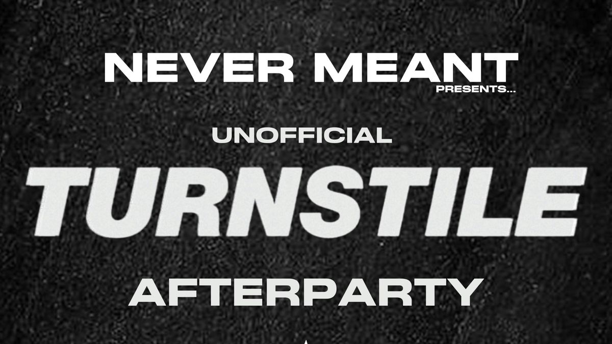 NEVER MEANT: UNOFFICIAL TURNSTILE AFTERPARTY, 3 November | Event in Manchester | AllEvents