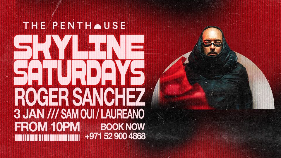 Roger Sanchez | Skyline Saturdays at The Penthouse, 3 January | Event in Dubai | AllEvents