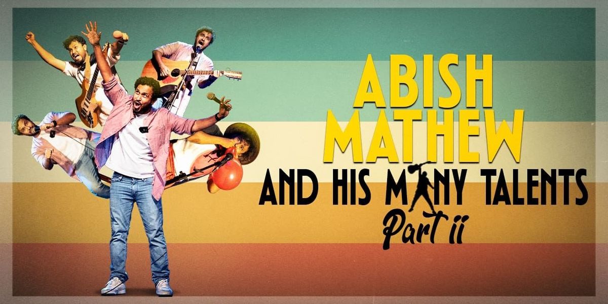 Abish Mathew & His Many Talents Part 2, 11 January | Event in Chennai | AllEvents